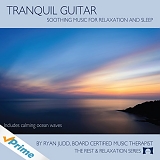 Ryan Judd - Tranquil Guitar CD - Soothing Music For Relaxation, Meditation and Sleep -