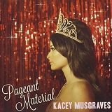 Kacey Musgraves - Pageant Material