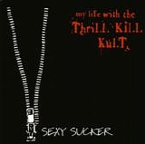 My Life With The Thrill Kill Kult - Sexy Sucker