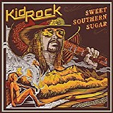 Kid Rock - Sweet Southern Sugar