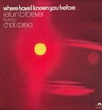 Return To Forever - Where Have I Known You Before
