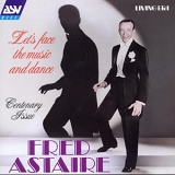 Fred Astaire - Let's Face the Music and Dance, Centenary Issue