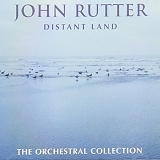 John Rutter - Distant Land - The Orchestral Collection