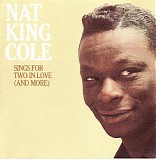 Nat King Cole - Sings For Two In Love (And More)