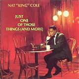 Nat King Cole - Just One Of Those Things (And More)