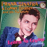 Frank Sinatra & Tommy Dorsey And His Orchestra - Learn To Croon