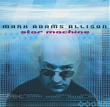 Mark Adams Allison - Star Machine