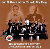 Bob Wilber & Tuxedo Big Band - Fletcher Henderson's Unrecorded Arrangements For Benny Goodman