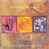 Divine Works - Soundtrack To The New Millennium