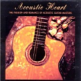 Various artists - Acoustic Heart: The Passion And Romance Of Acoustic Guitar Masters