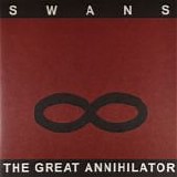 Swans - The Great Annihilator