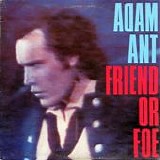 Adam Ant - Friend Or Foe