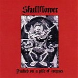 Skullflower - Fucked On A Pile Of Corpses