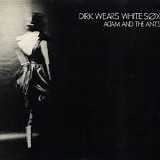 Adam And The Ants - Dirk Wears White Sox