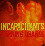 Incapacitants - Burning Orange