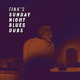 Fink - Fink's Sunday Night Blues Dubs