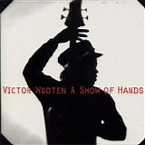 Victor Wooten - A Show Of Hands