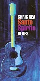 Chris Rea - Santo Spirito Blues (Deluxe edition)