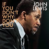 John Lewis - If You Don't Why Don't You: Romantic Ballads
