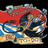 Drive-By Truckers - The Big To-Do