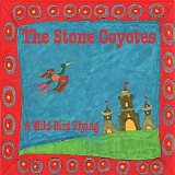 The Stone Coyotes - A Wild Bird Flying