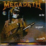Megadeth - So Far, So Goodâ€¦ So What!