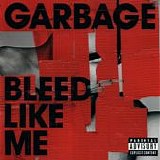 Garbage - Bleed Like Me