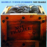 Bachman-Turner Overdrive - Not Fragile