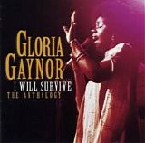 Gloria Gaynor - I Will Survive:  The Anthology