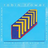 Robin Trower - Where You Are Going To