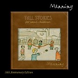 Manning - Tall Stories For Small Children (10th Anniversary Edition)