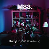 M83 - Hurry Up, We're Dreaming