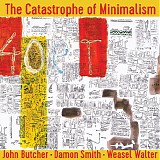 John Butcher, Damon Smith & Weasel Walter - The Catastrophe of Minimalism