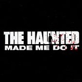 The Haunted - The Haunted Made Me Do It (Limited Edition)