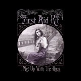 First Aid Kit - I Met Up With The King (EP)