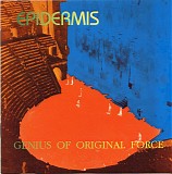 Epidermis - Genius of Original Force