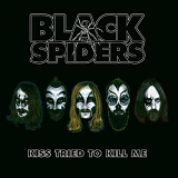 Black Spiders - Kiss Tried To Kill Me