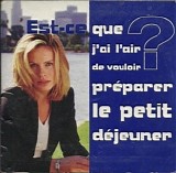 Various artists - Est-Ce Que J'Ai L'Air De Vouloir PrÃ©parer Le Petit DÃ©jeuner?