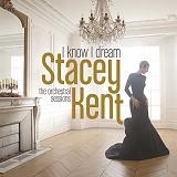 Stacey Kent - I Know I Dream: The Orchestral Sessions