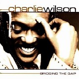 Charlie Wilson - Bridging the Gap