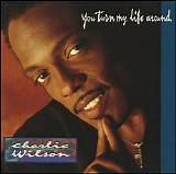 Charlie Wilson - You Turn My Life Around