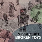 Smoove & Turrell - Broken Toys