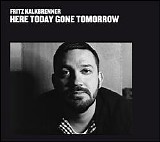 Fritz Kalkbrenner - Here Today, Gone Tomorrow