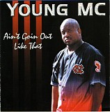 Young MC - Ain't Goin Out Like That