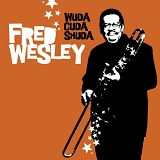 Fred Wesley - Wuda Cuda Shuda