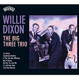 Willie Dixon - The Big Three Trio