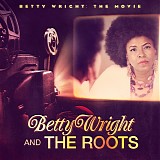 Betty Wright And The Roots - Betty Wright: The Movie