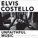 Elvis Costello - Unfaithful Music & Soundtrack Album