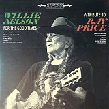Willie Nelson - For The Good Times: A Tribute To Ray Price