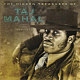 Taj Mahal - The Hidden Treasures Of Taj Mahal 1969 - 1973